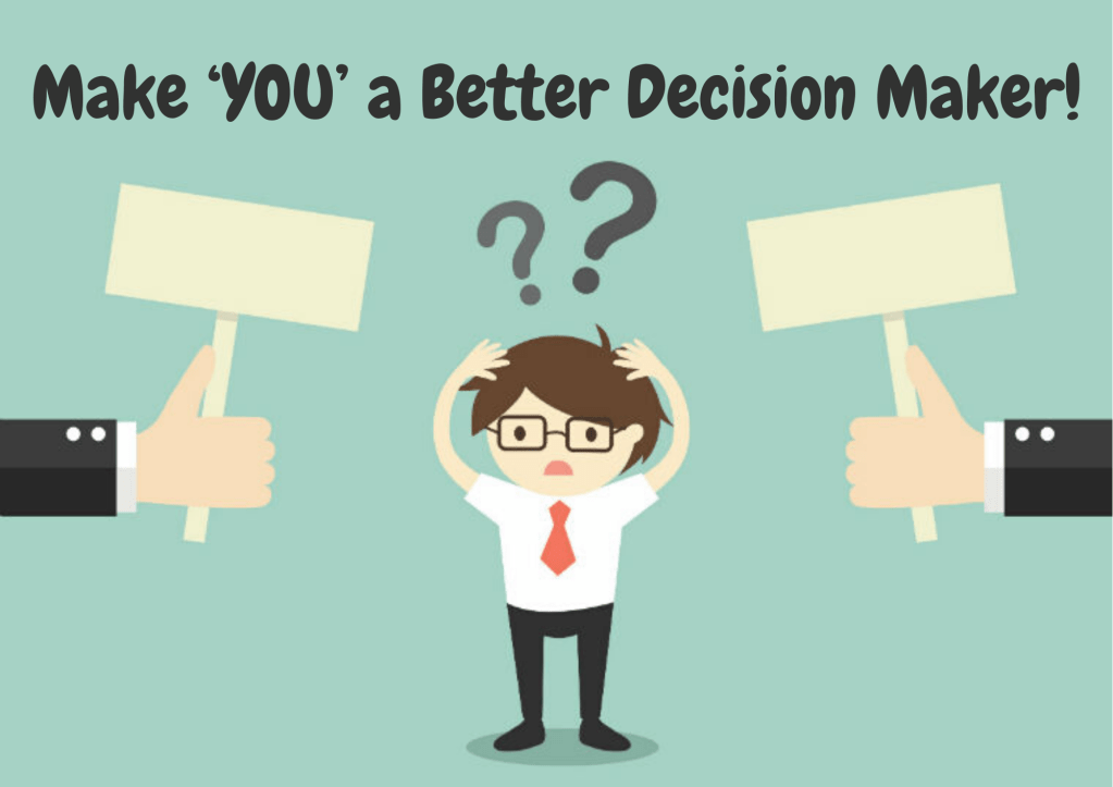 Make ‘YOU’ a better decision maker